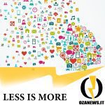 Less is more: meno informazione ma di qualità.